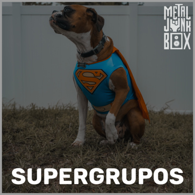 supergroups metaljunkbox podcast