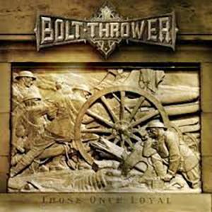 those once loyal bolt thrower